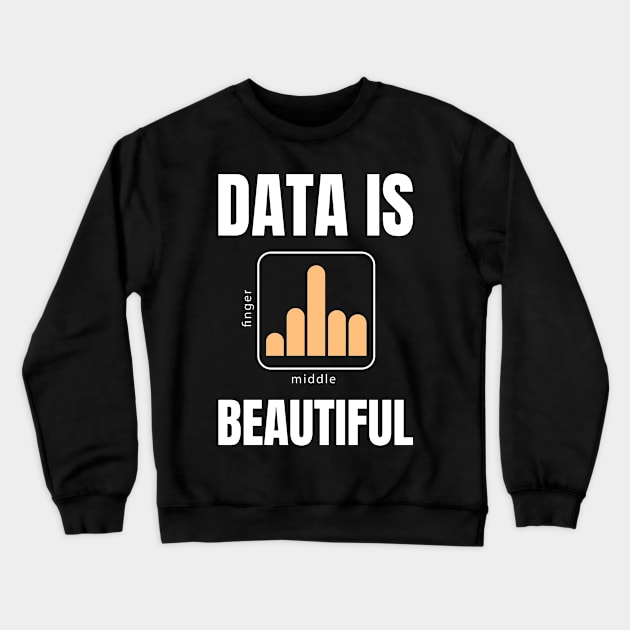 PhD Data Is Beautiful - Fuck You Chart - Middle Finger Crewneck Sweatshirt by sheepmerch